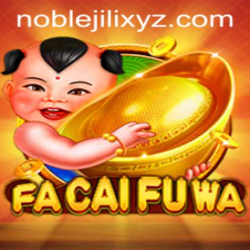 Unveiling FaCaiFuWa: An In-Depth Look into the World of NOBLEJILI