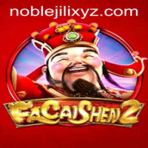 Unveiling FaCaiShen2: A Comprehensive Guide to the Enchanting Game by NOBLEJILI