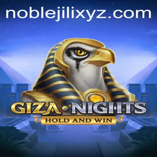 Exploring the Mystical World of GizaNights: Unveiling NOBLEJILI