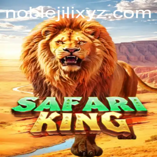 Discover the Thrills of SafariKing: A NobleJili Adventure