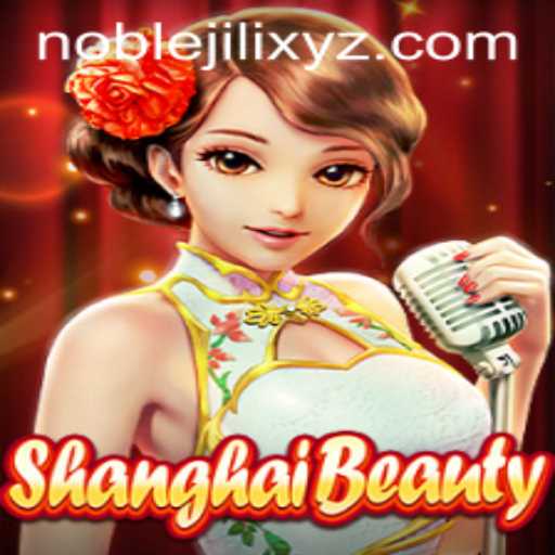 Exploring ShanghaiBeauty: A Captivating Game Experience with NOBLEJILI