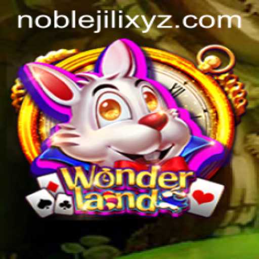 Exploring the Enchanting World of Wonderland: The Mesmerizing Game of NOBLEJILI